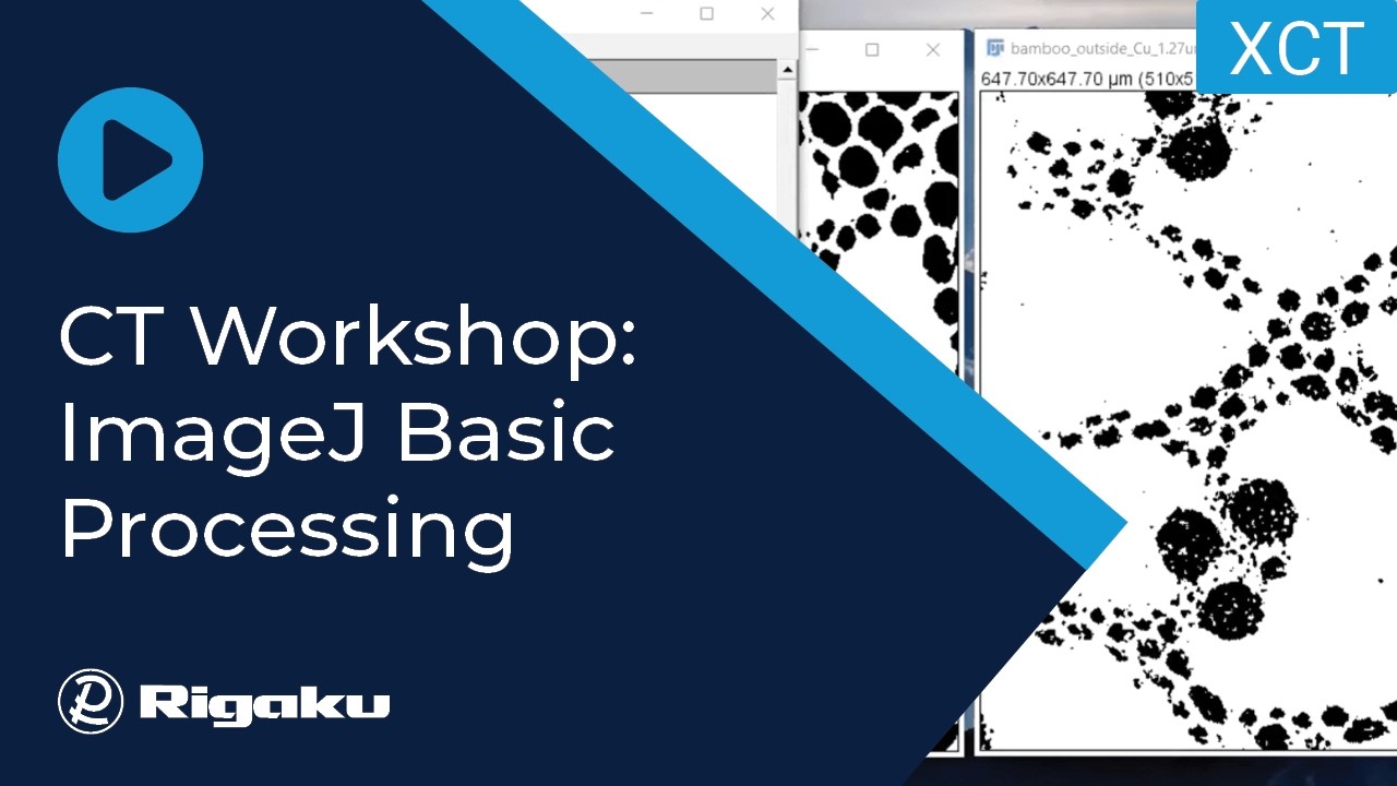 Rigaku Virtual Workshop 4: X ray Computed Tomography - CT Data Analysis Techniques Using ImageJ