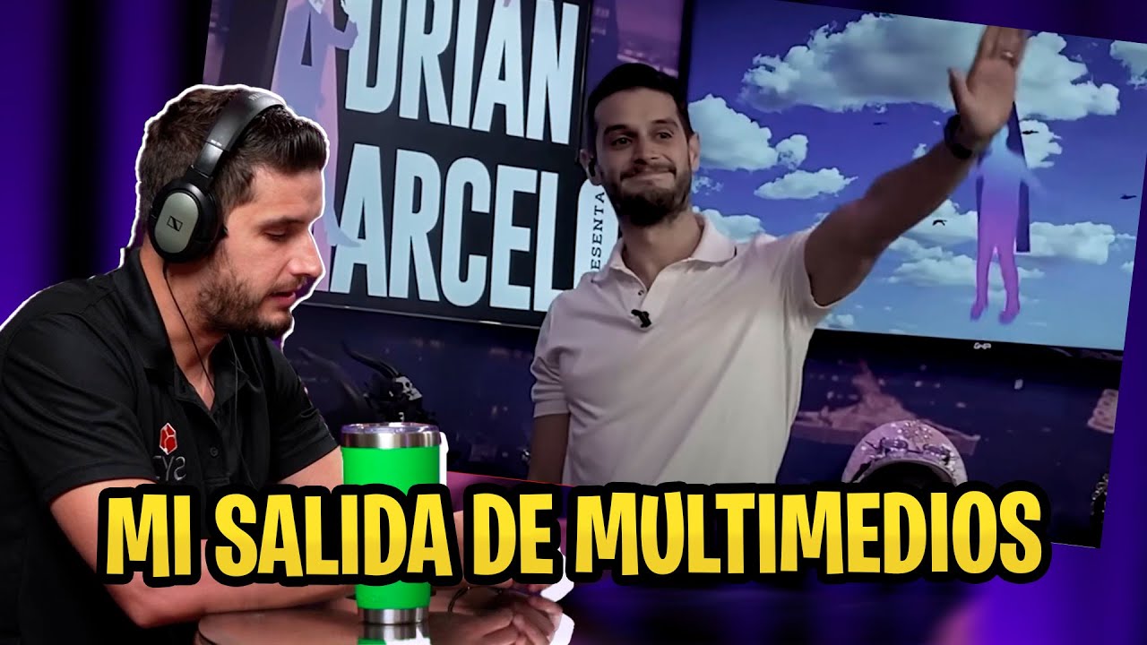 Adrián Marcelo explica PORQUÉ SALIÓ DE MULTIMEDIOS