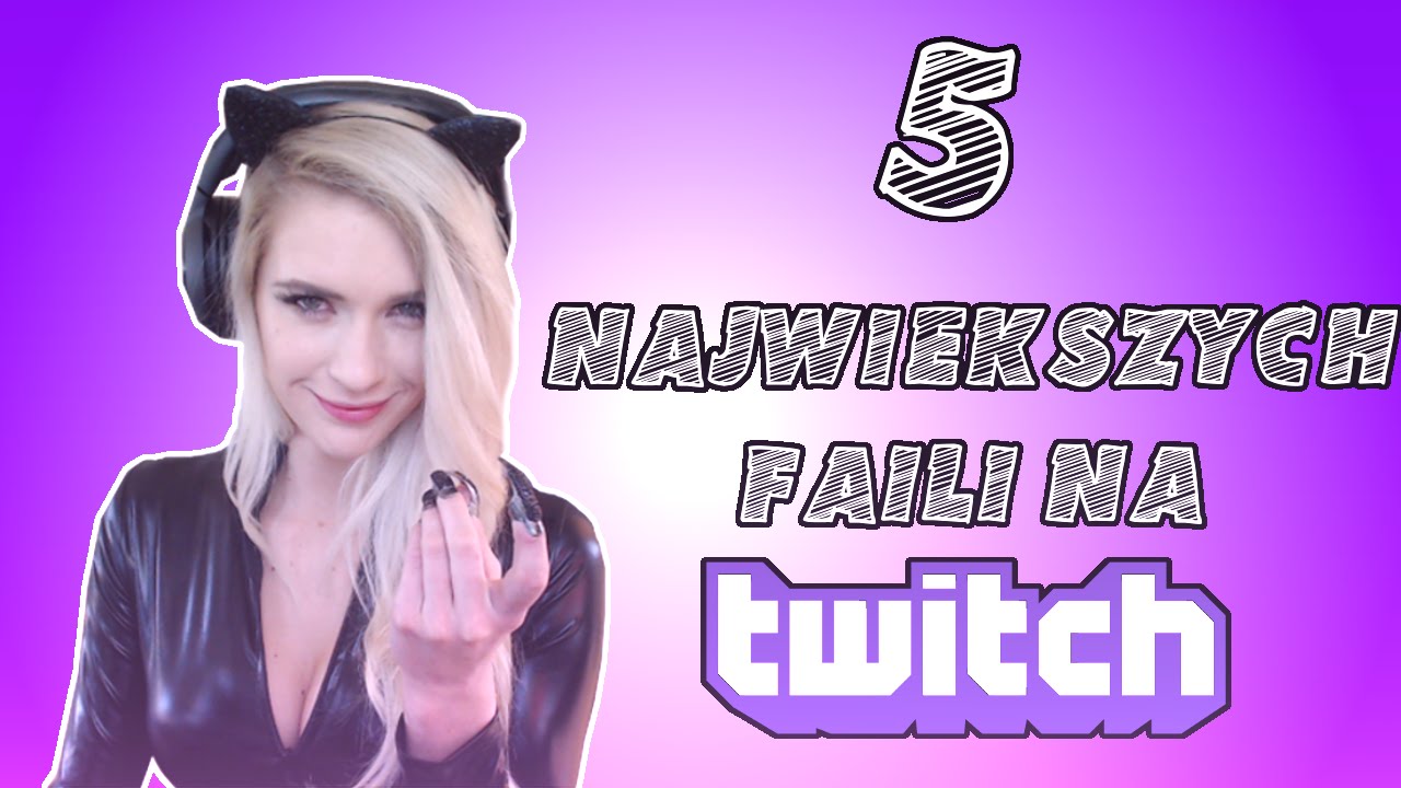 5 NAJWIĘKSZYCH FAILI NA TWITCHU
