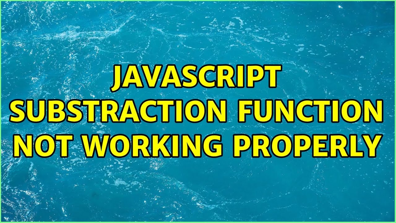 JavaScript substraction function not working properly