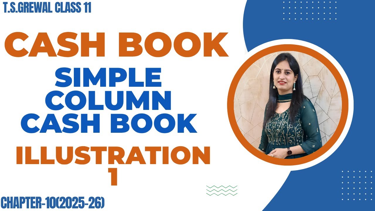 CASH BOOK(SINGLE COLUMN) CHAPTER-10 (T.S.Grewal) CLASS 11th ACCOUNTS ILLUSTRATIONS Illustration-1