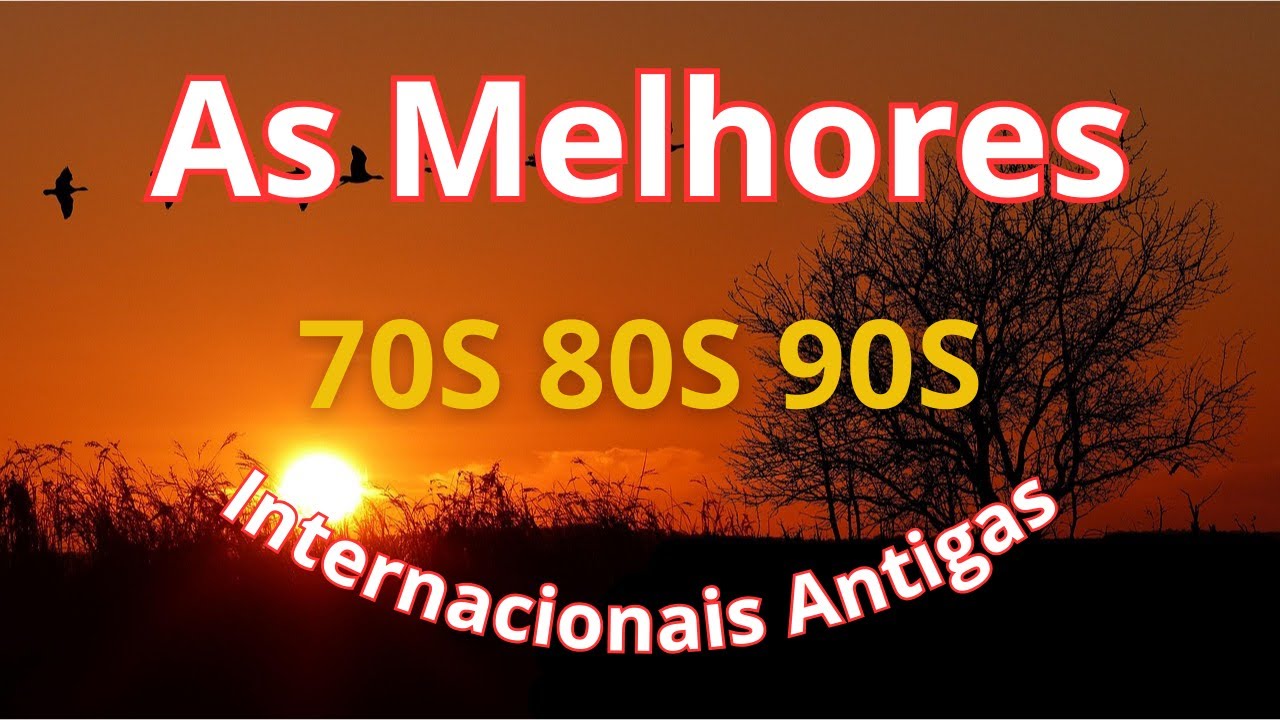 M&uacute;sicas Internacionais Antigas Anos 70 80 e 90 - AS MELHORES