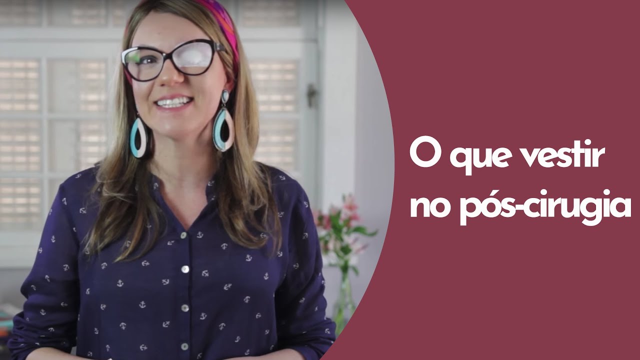 O que vestir no pós-cirurgia?