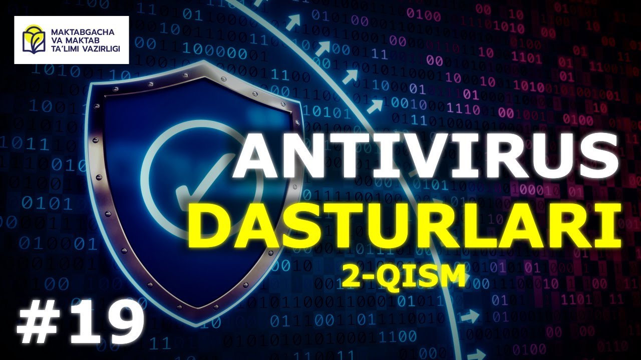 Kiberxavfsizlik. 19- dars. Antivirus dasturlari (2-qism)