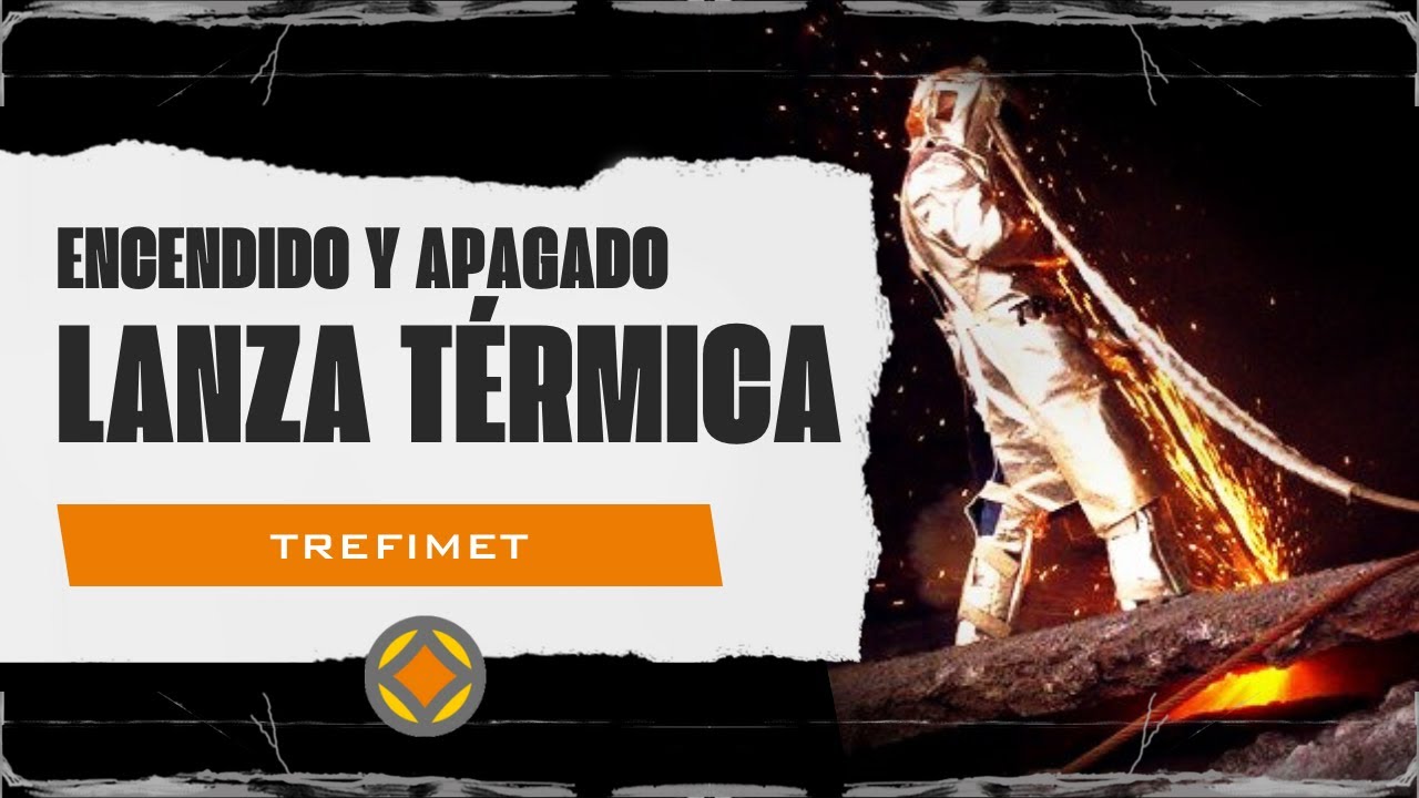 Encendido y apagado de la lanza térmica Trefimet