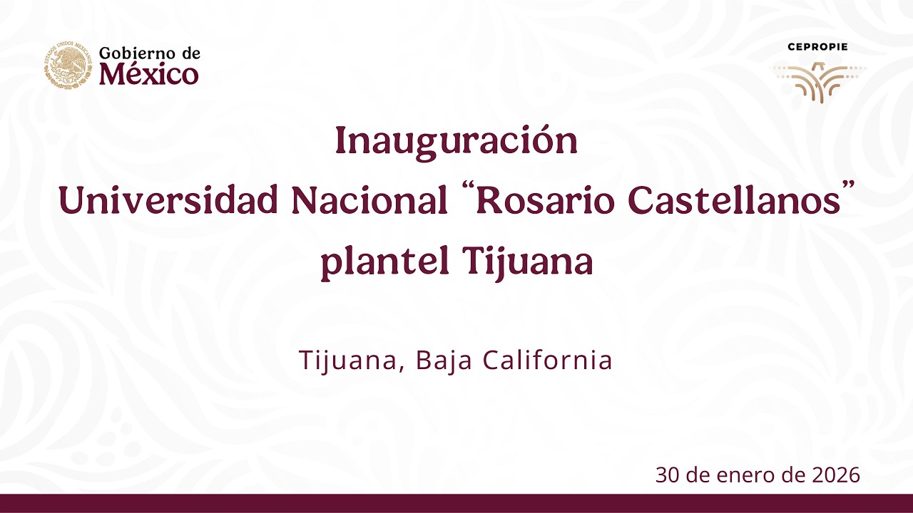 Inauguración Universidad Nacional “Rosario Castellanos” plantel Tijuana. 30 de enero 2026