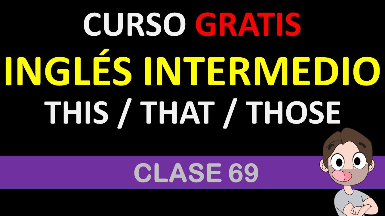 clase 69: COMO USAR THESE / THIS / THAT / THOSE / SOY MIGUEL IDIOMAS
