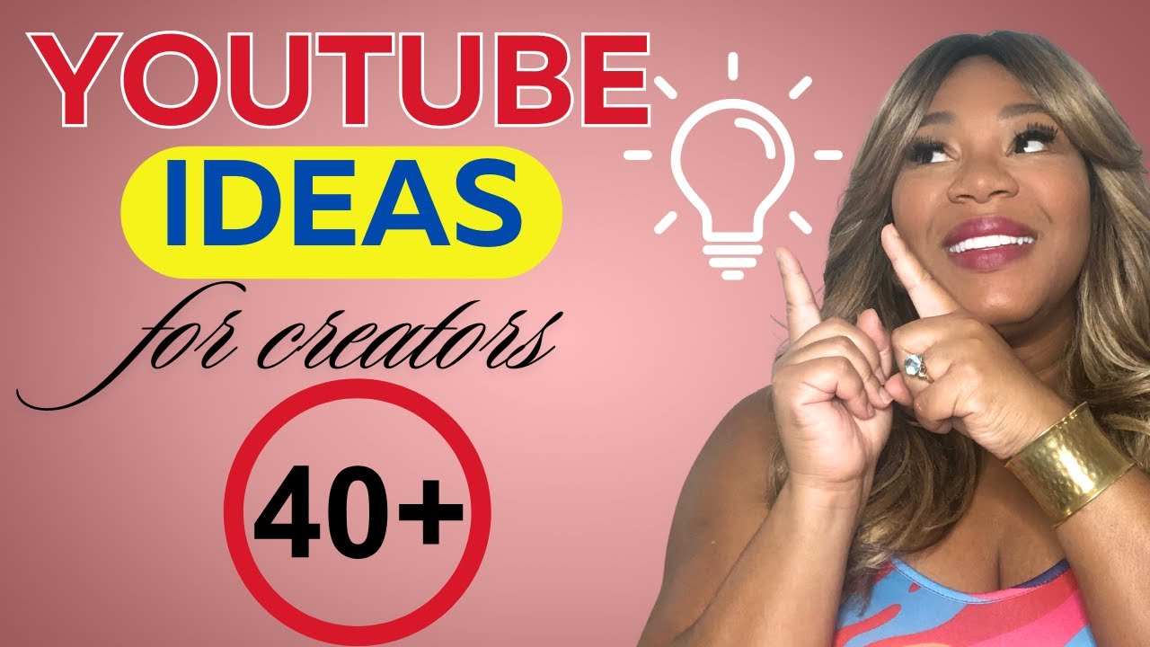 Content Ideas for YouTube Creators Over 40