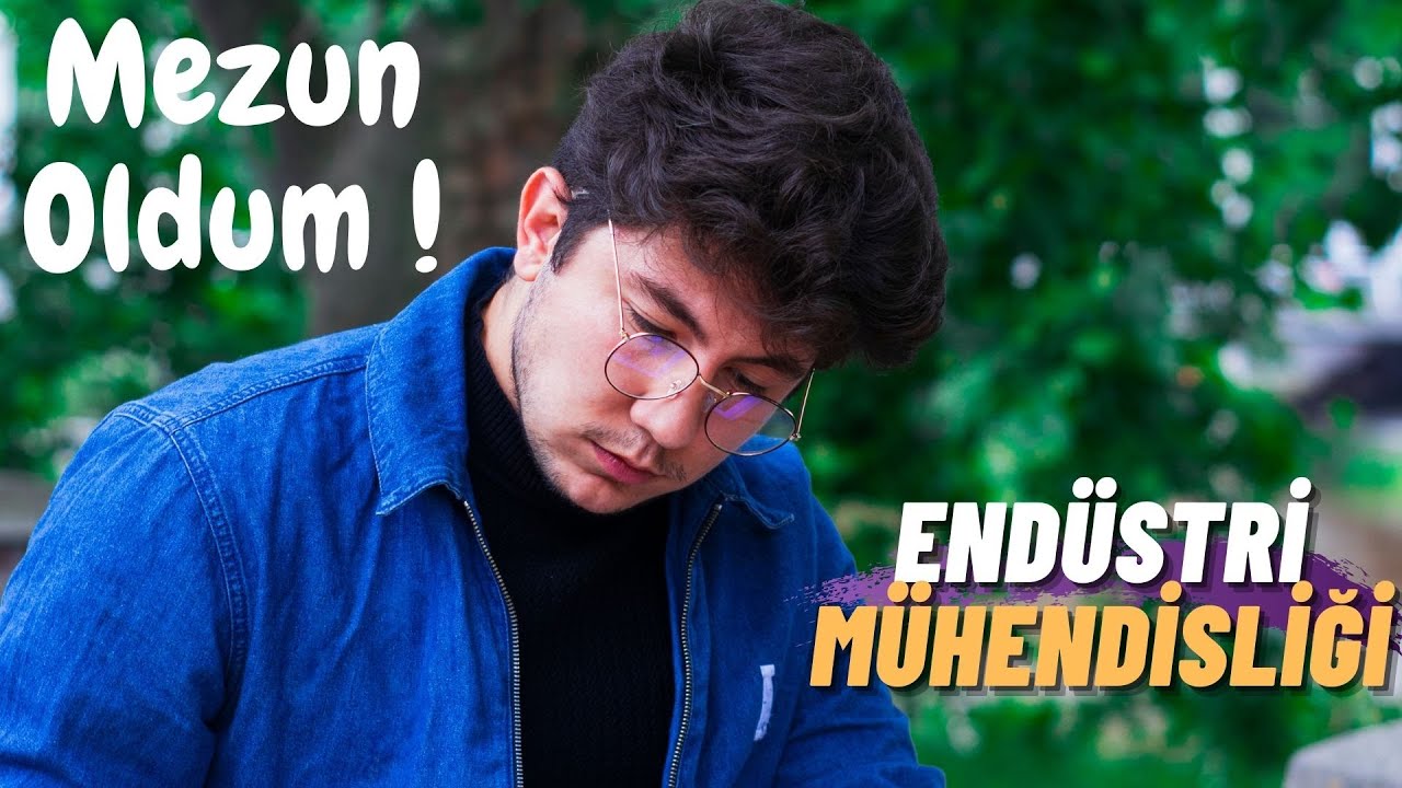 MEZUN OLDUM! | Endüstri Mühendisliği | Üniversite Okumak Mantıklı Mı ?