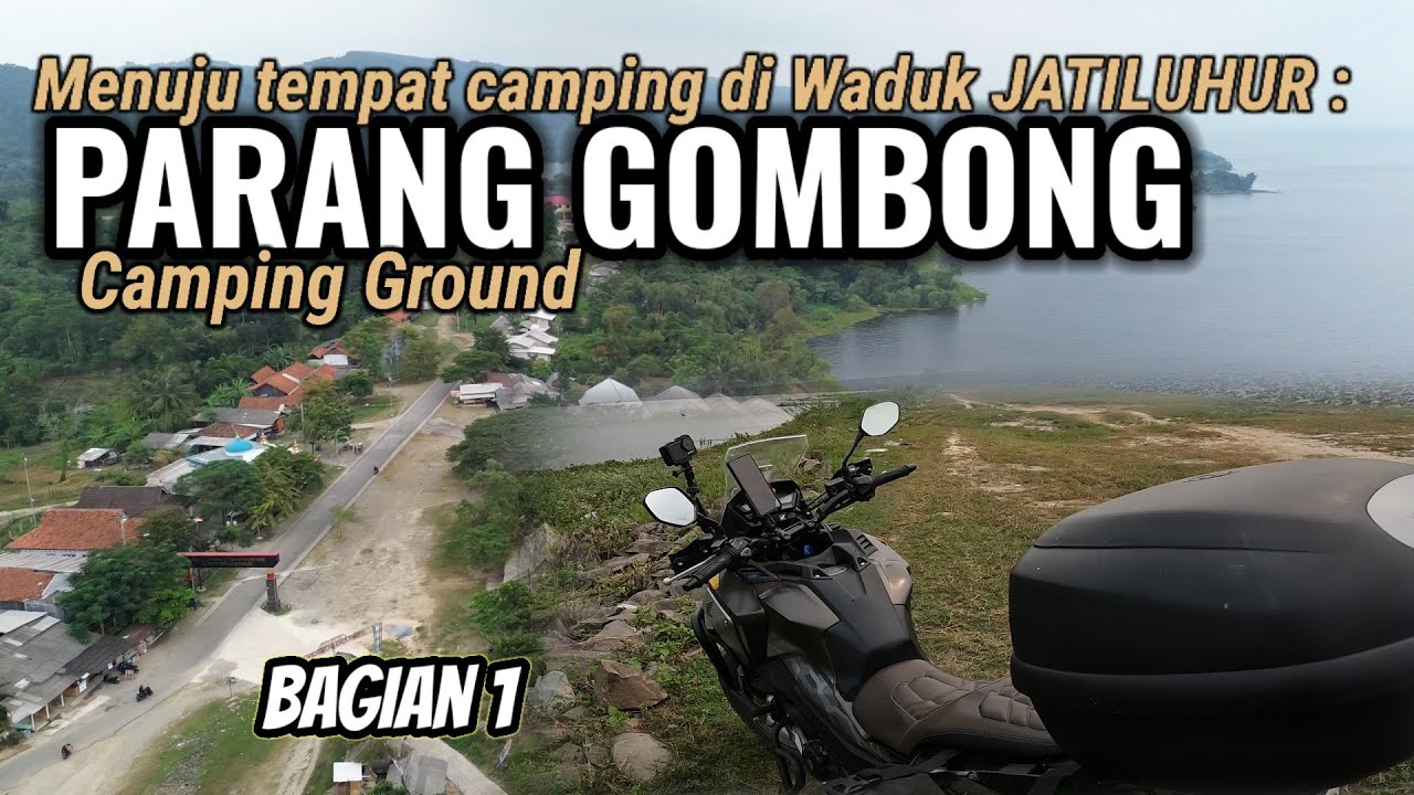 MENYUSURI CAMPING GROUND PARANG GOMBONG WADUK JATILUHUR PURWAKARTA JAWA BARAT VIA LOJI (BAGIAN 1/2)