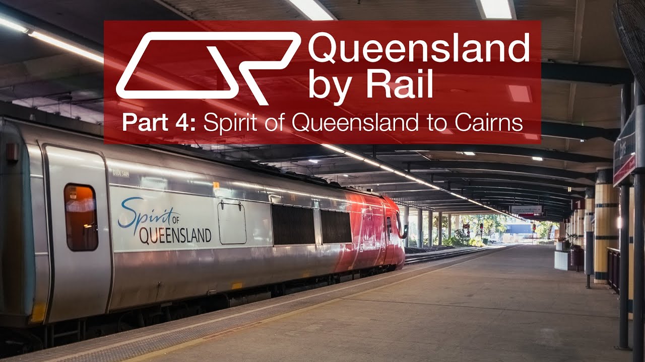 Queensland by Rail | Part 4 - Spirit of Queensland to Cairns