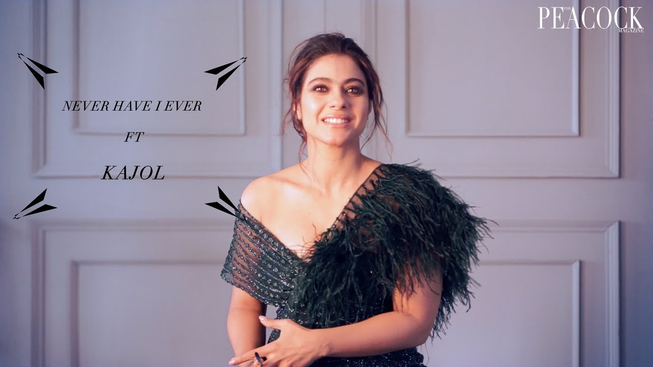 NEVER HAVE I EVER FT. KAJOL