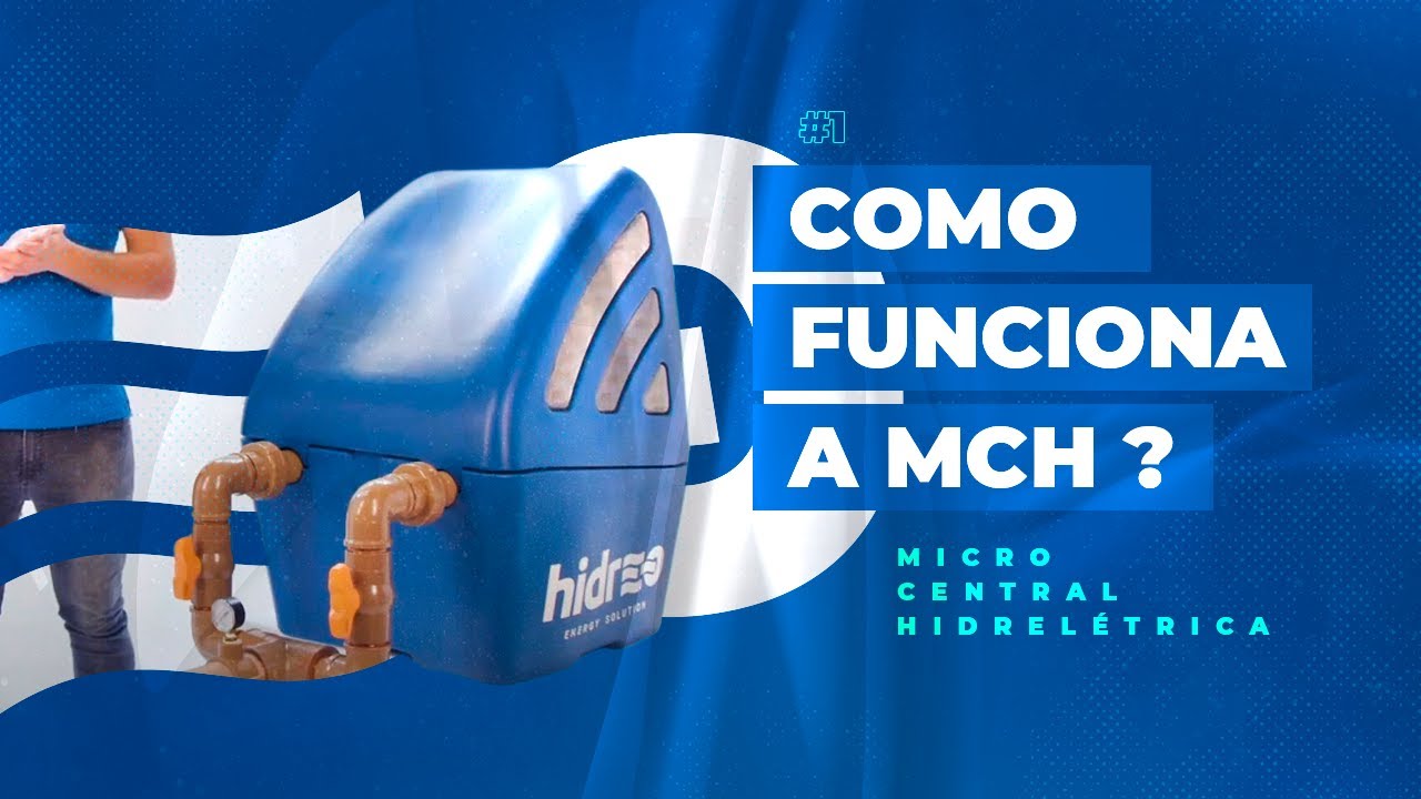 Funcionamento Geral da Micro Central Hidrelétrica de Alta Queda – MCH