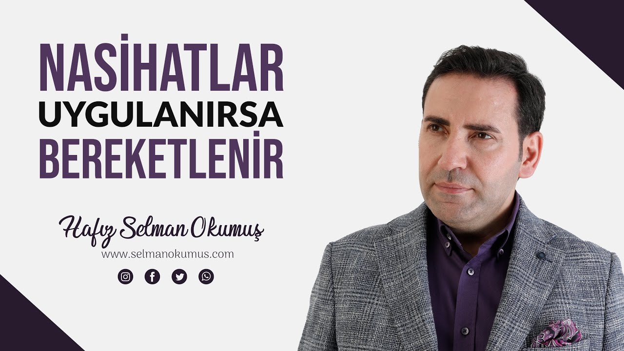 Nasihatlar Uygulanırsa Bereketlenir | Hafız Selman Okumuş