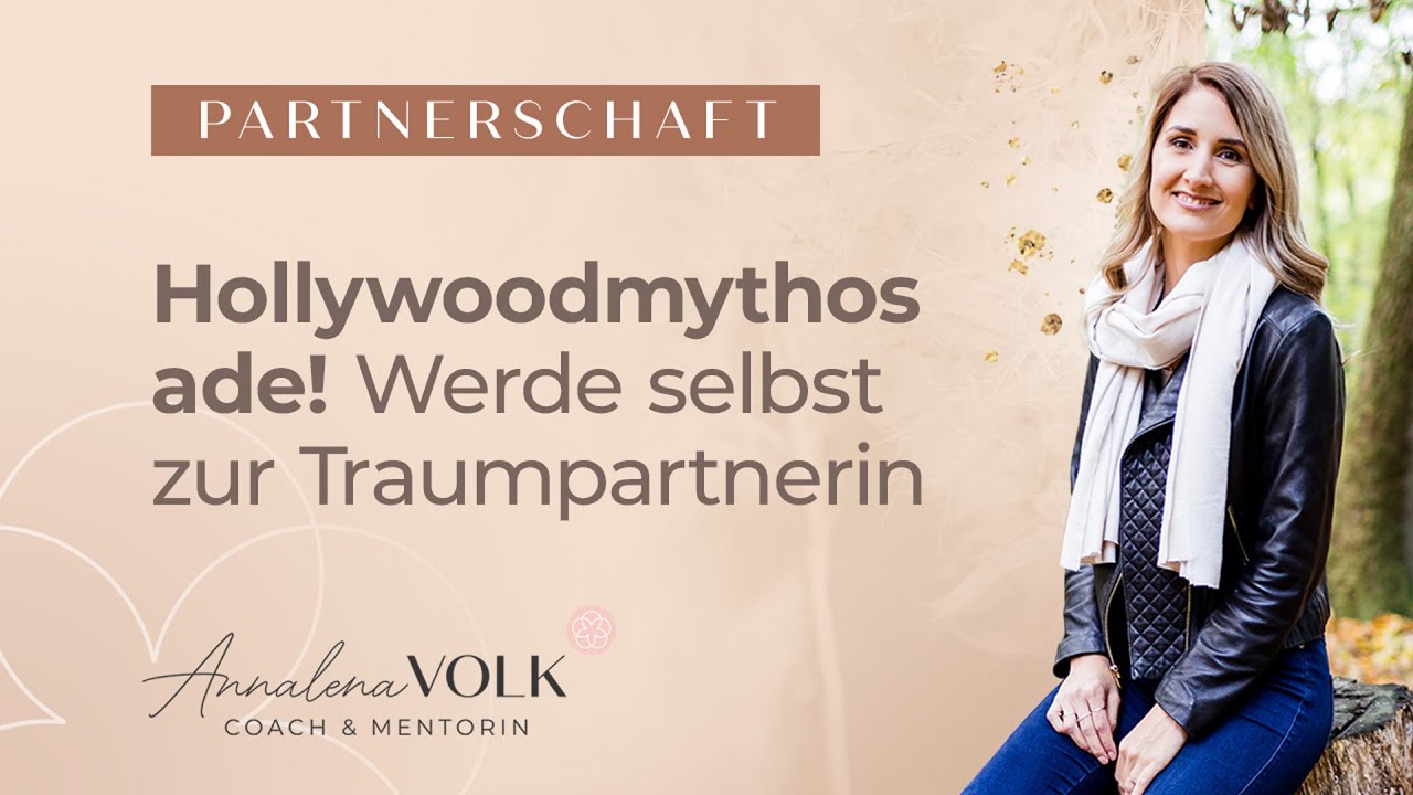 Hollywoodmythos ade! &ndash; Werde selbst zur Traumpartnerin