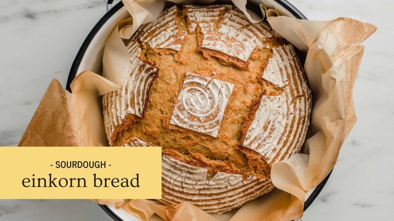 How to Make Einkorn Sourdough Bread with Little Spoon Farm