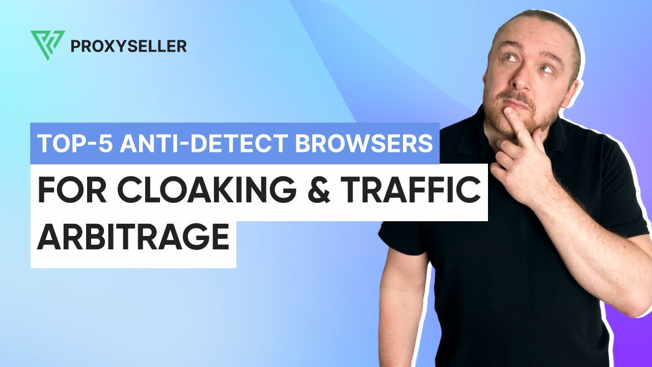 TOP 5 Antidetect Browsers for Traffic Arbitrage