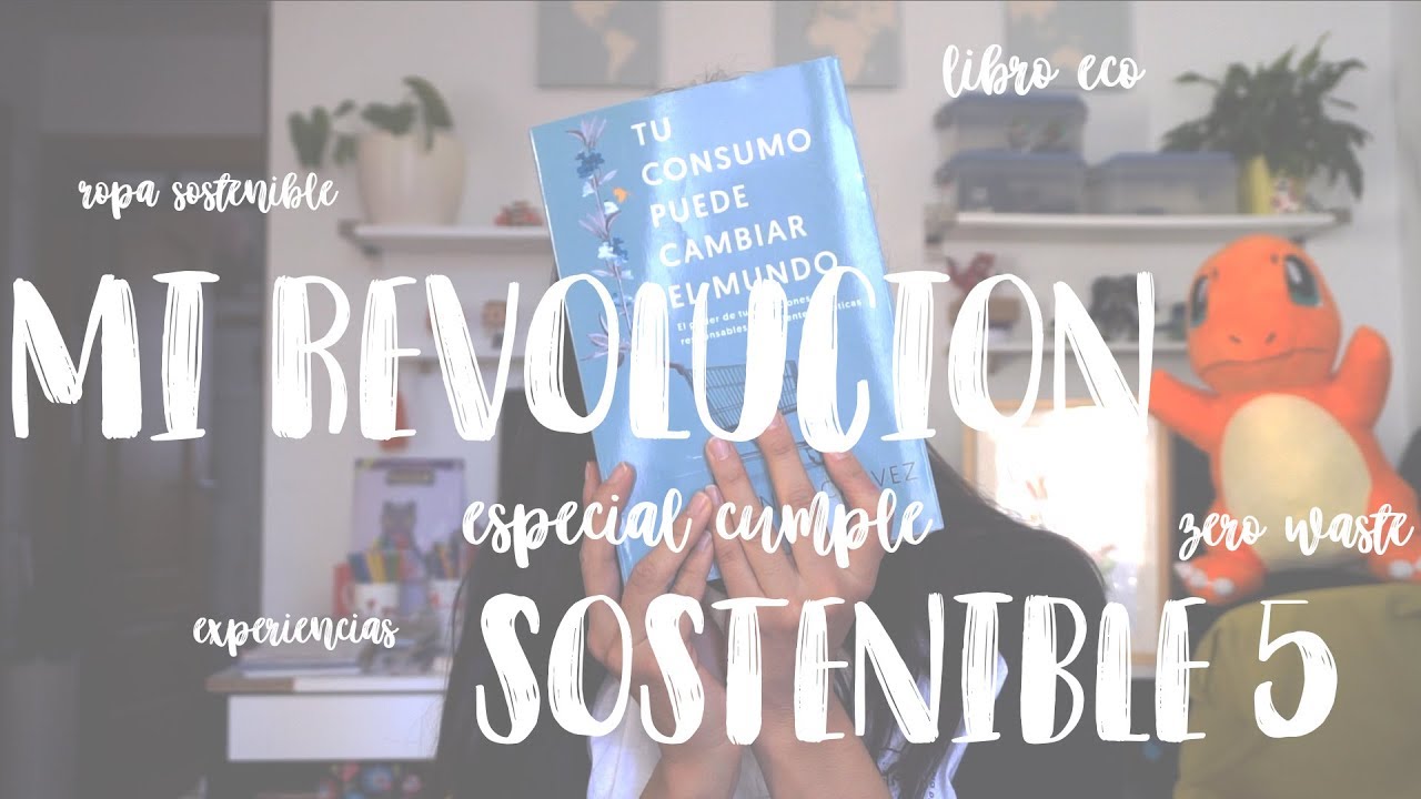 Mi revolución sostenible 5 - experiencias, zero waste, libro eco y demás cositas justicieras