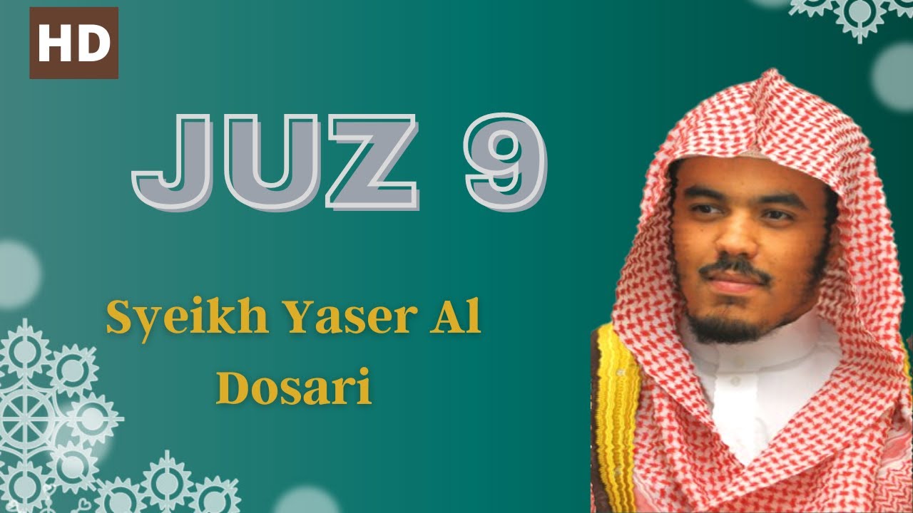 Juz 9 -  Syaikh Yasir Al Dosari - Qori Alquran Juz 9 Full Suara Imam Masjid Haram Makkah