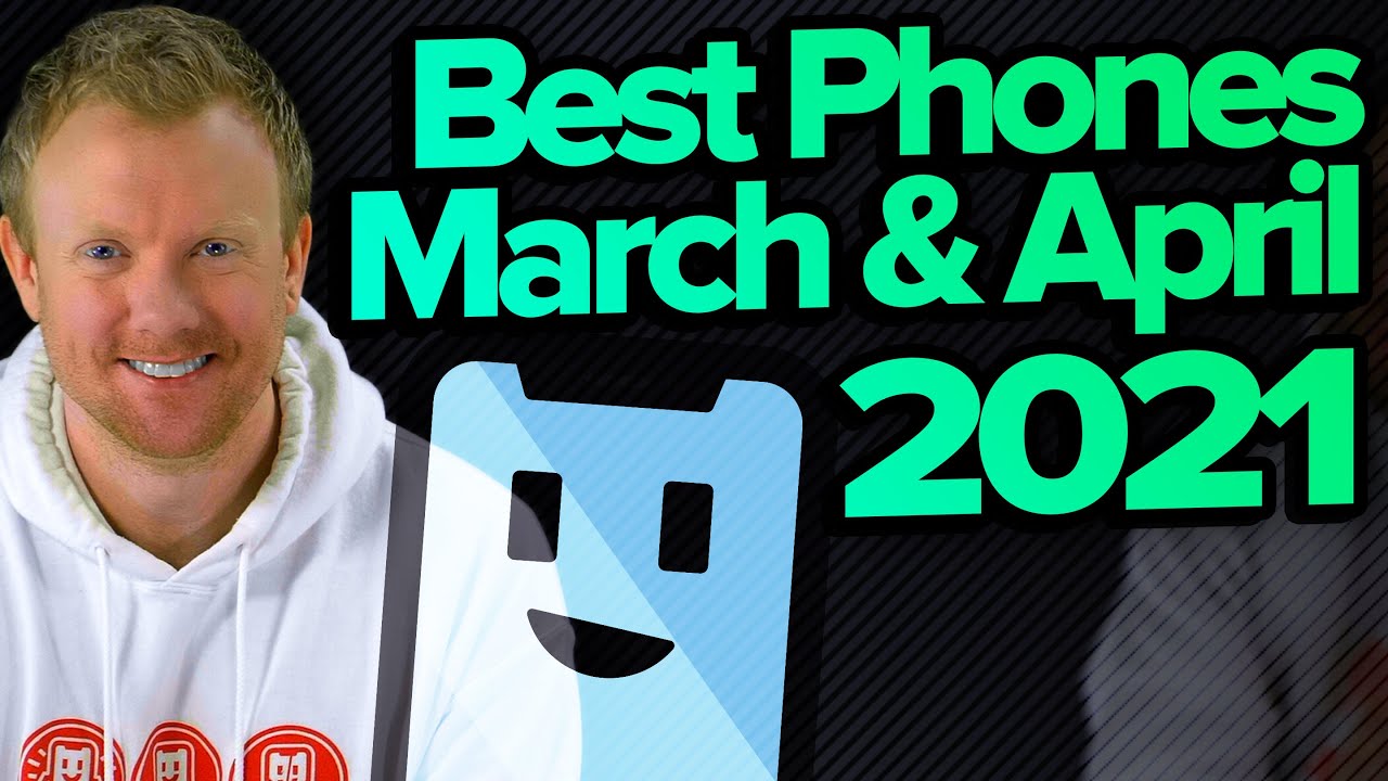 Best Cell Phones [March + April 2021]