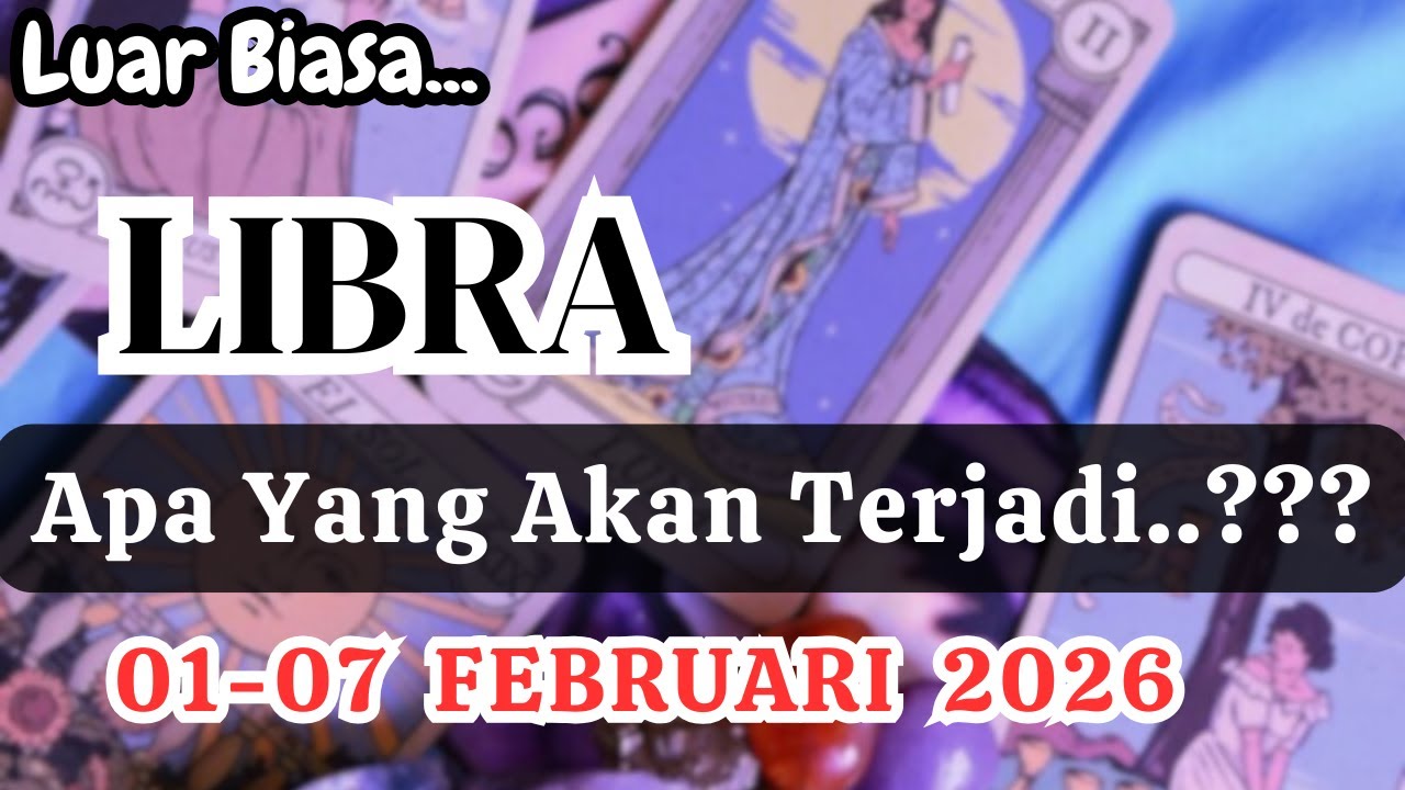 LIBRA 🍁 "Apa Yang Akan Terjadi" Periode  01-07 FEBRUARI 2026