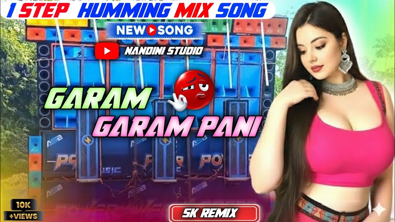 Garam garam pani 1 step humming Bass mix song SK remix yt channel nandini studio 