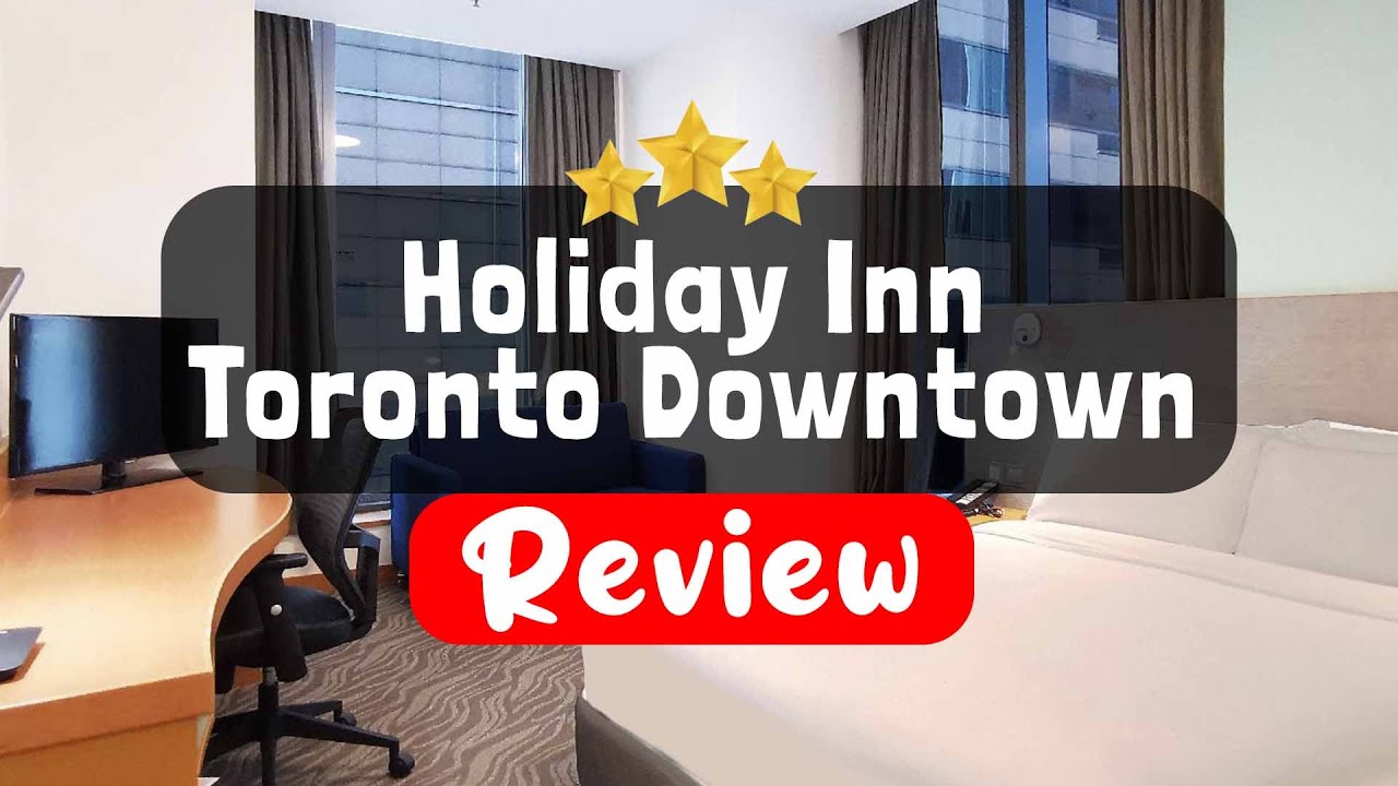 Holiday Inn Toronto Downtown Centre Review - Is This Hotel Worth It?