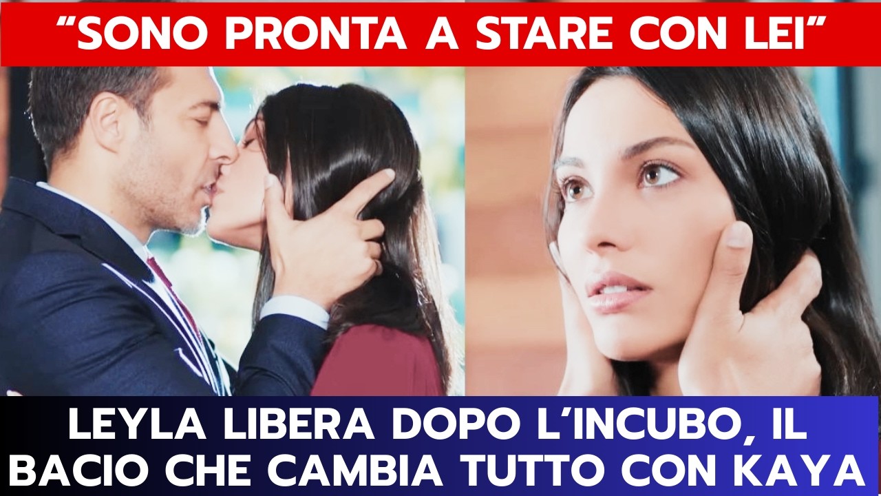 FORBIDDEN FRUIT ANTICIPAZIONI: LEYLA LIBERA DOPO L’INCUBO, IL BACIO CHE CAMBIA TUTTO CON KAYA