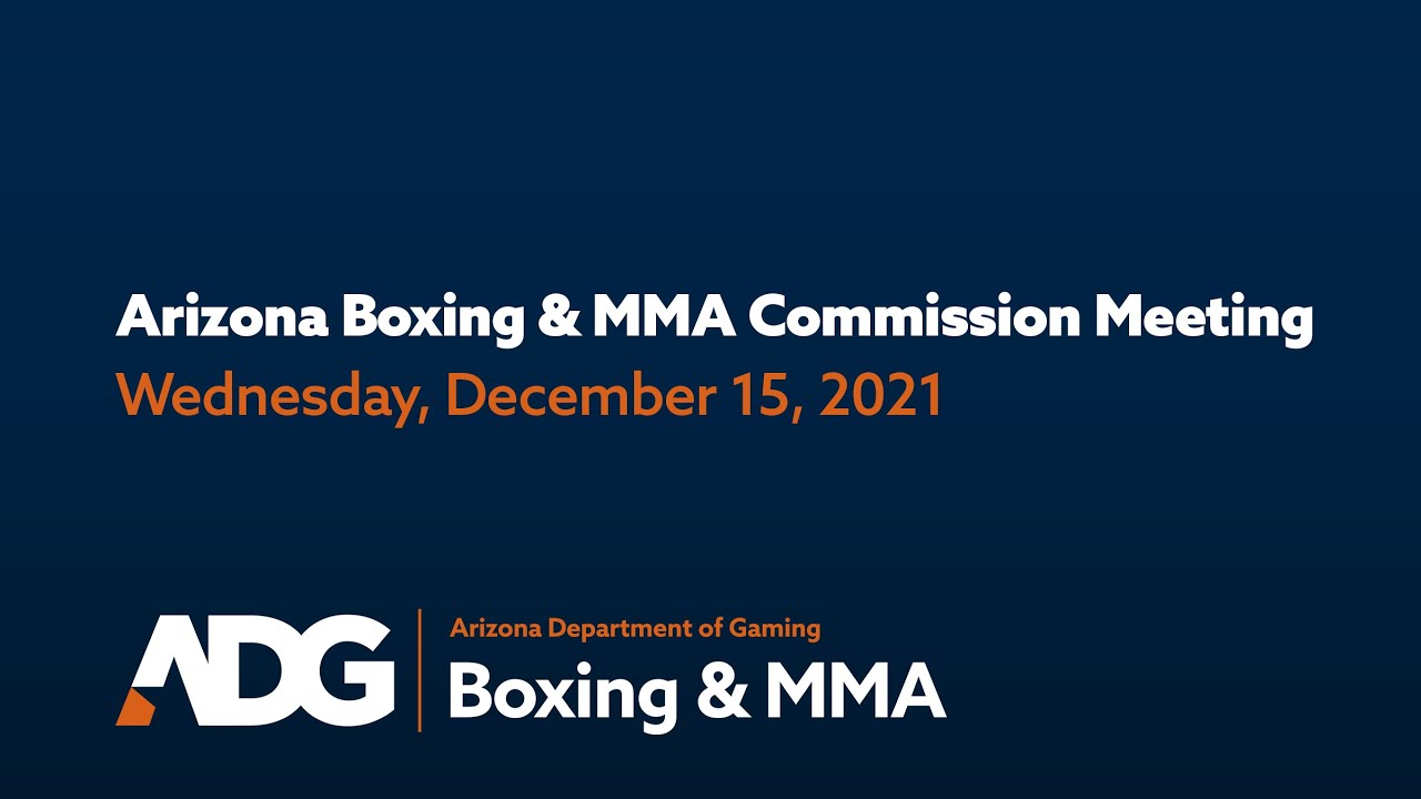 Arizona Boxing & MMA Commission Meeting on December 15, 2021.