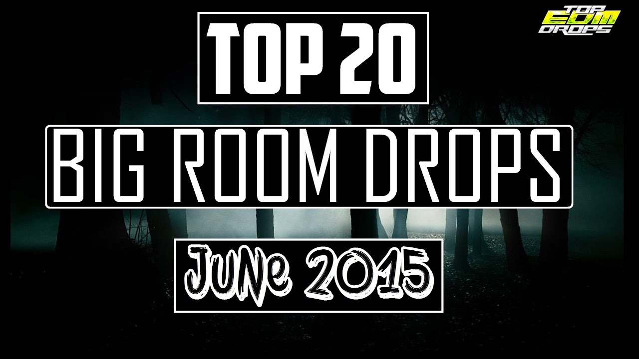 Top 20 Big Room Drops (June 2015)