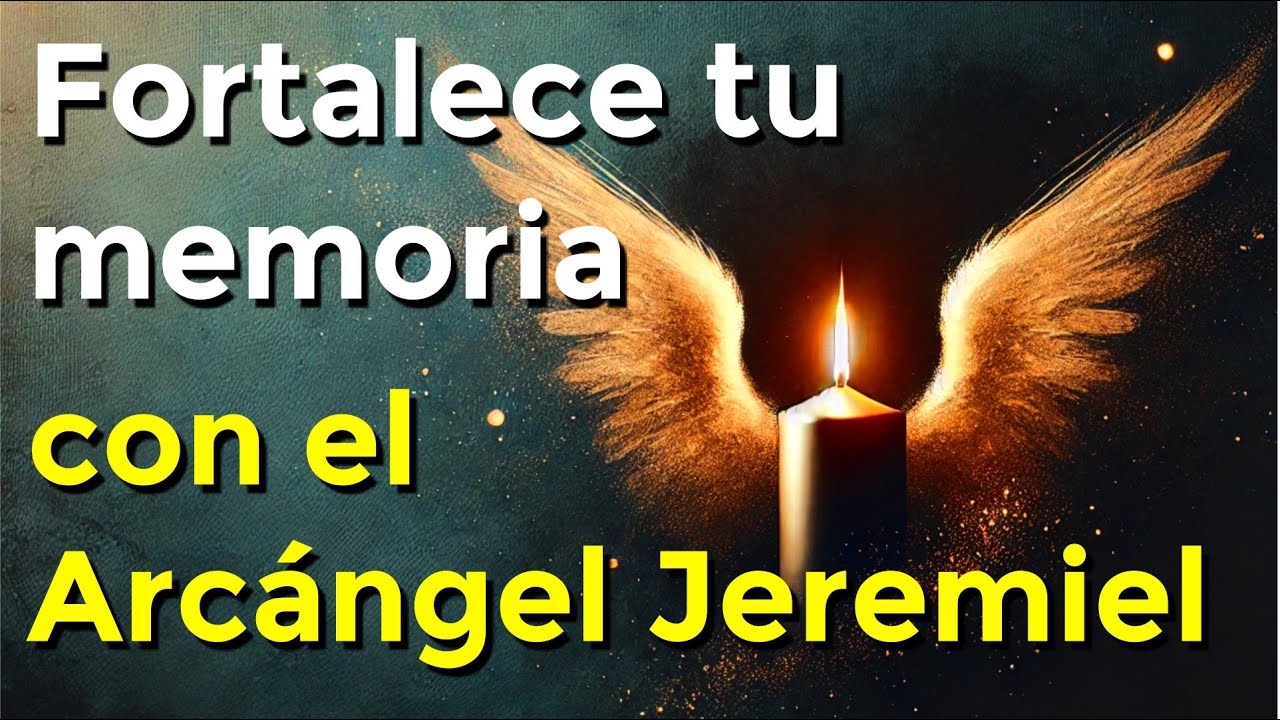 Sanación de la memoria con el Arcángel Jeremiel: Recupera tu conexión interna y espiritual
