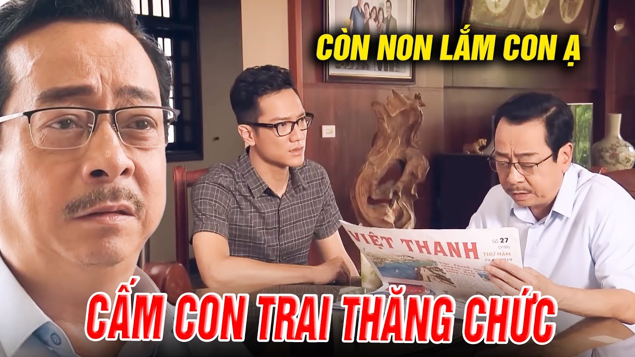 CHUYỆN LẠ bố đích thân CẦU XIN bí thư tỉnh không cho CON TRAI THĂNG CHỨC | Sinh tử | Phim phá án hay