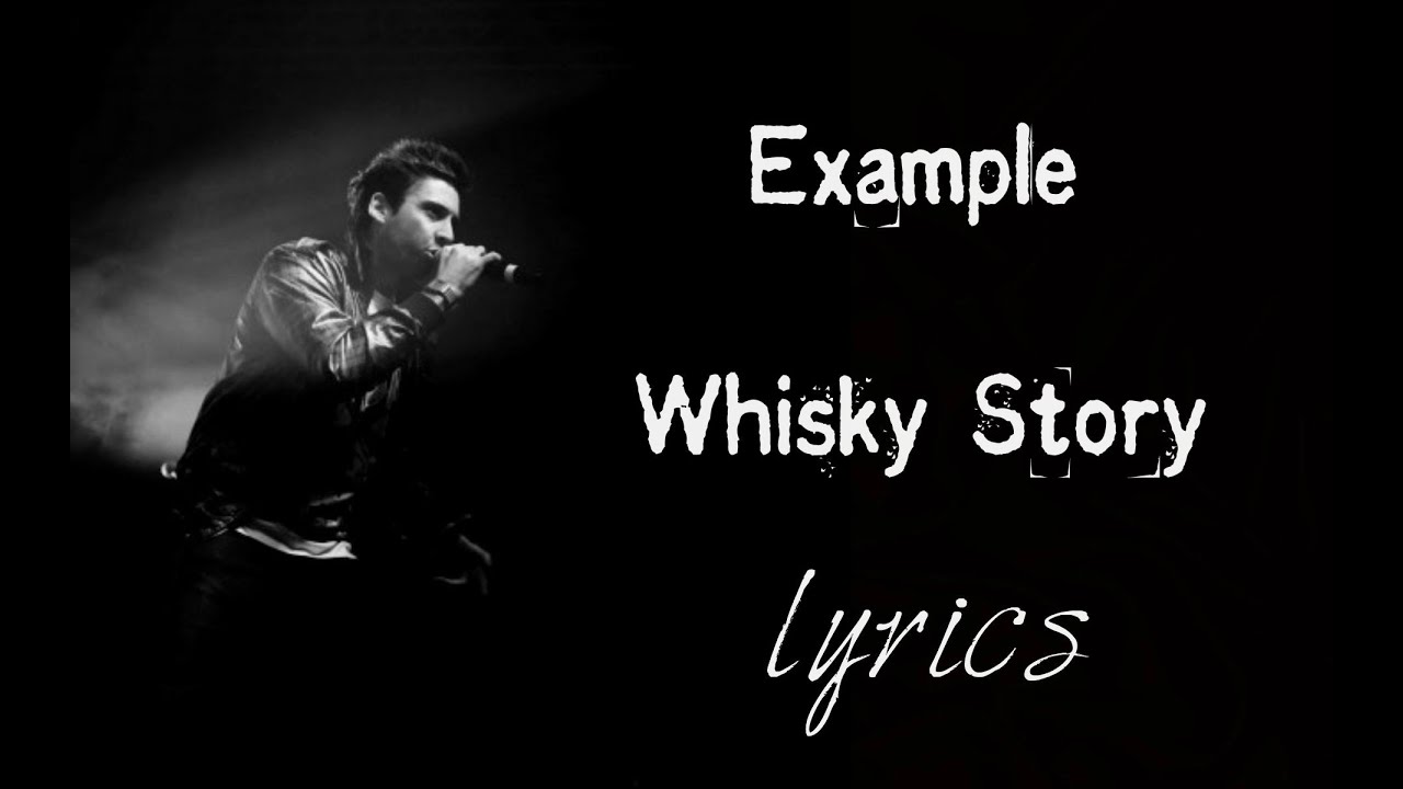 Example - Whisky Story [LYRICS]