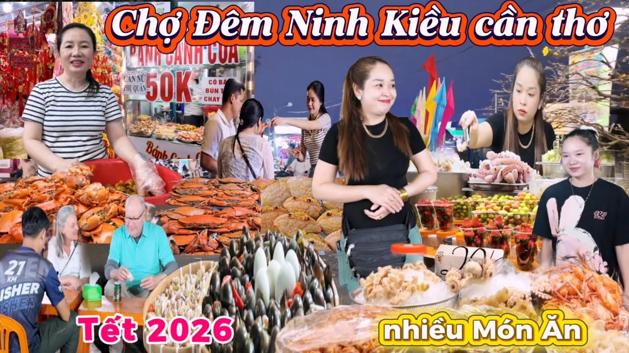 Chợ Đêm Ninh Kiều Tết 2026 Bính Ngọ  nhiều Món Ăn Hấp Dẫn, Du khách Tham quan 