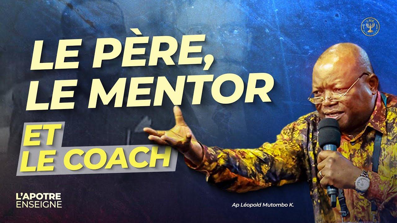 LE PÈRE, LE MENTOR ET  LE COACH.