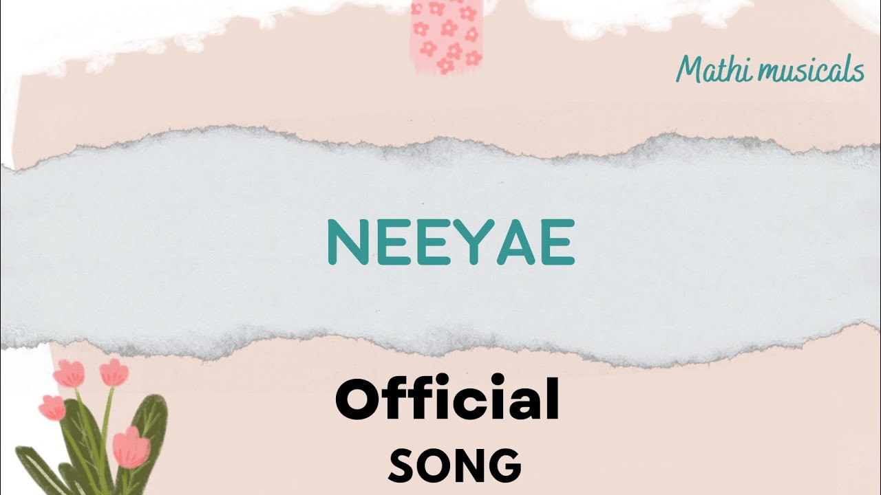 NEEYAE || MATHIVANAN || OFFICIAL SONG