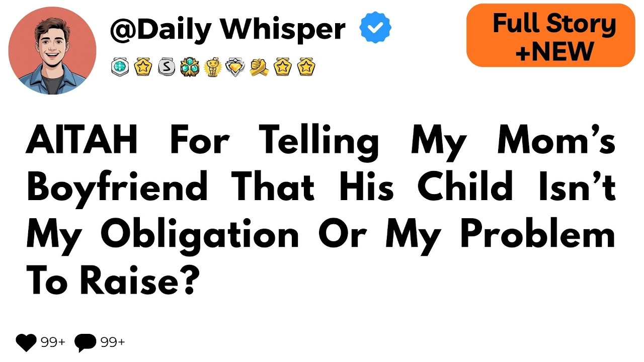 AITAH For Telling My Mom’s Boyfriend That His Child Isn’t My Obligation Or My Problem To Raise?