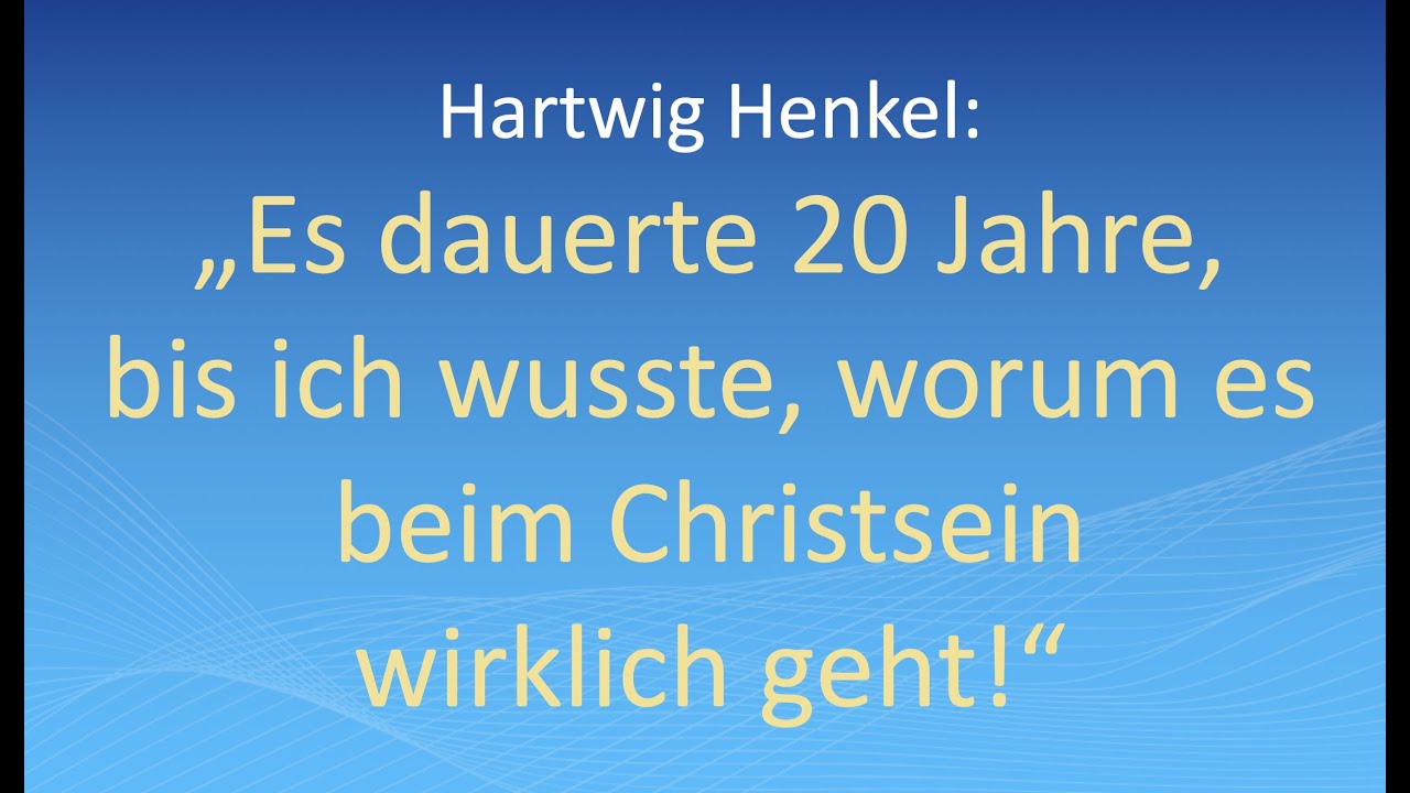 Hartwig Henkel: „Es dauerte 20 Jahre, bis ich wusste, worum es beim Christsein wirklich geht!“
