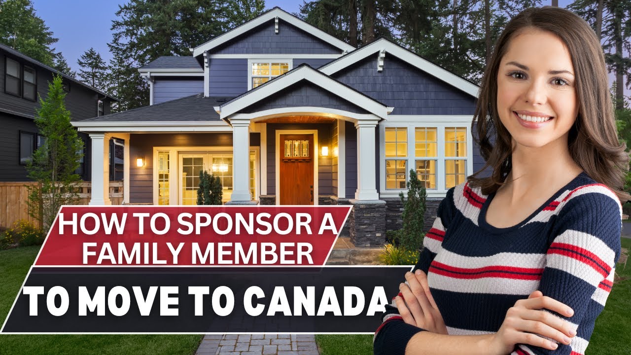 How to Sponsor a Family Member to Move to Canada