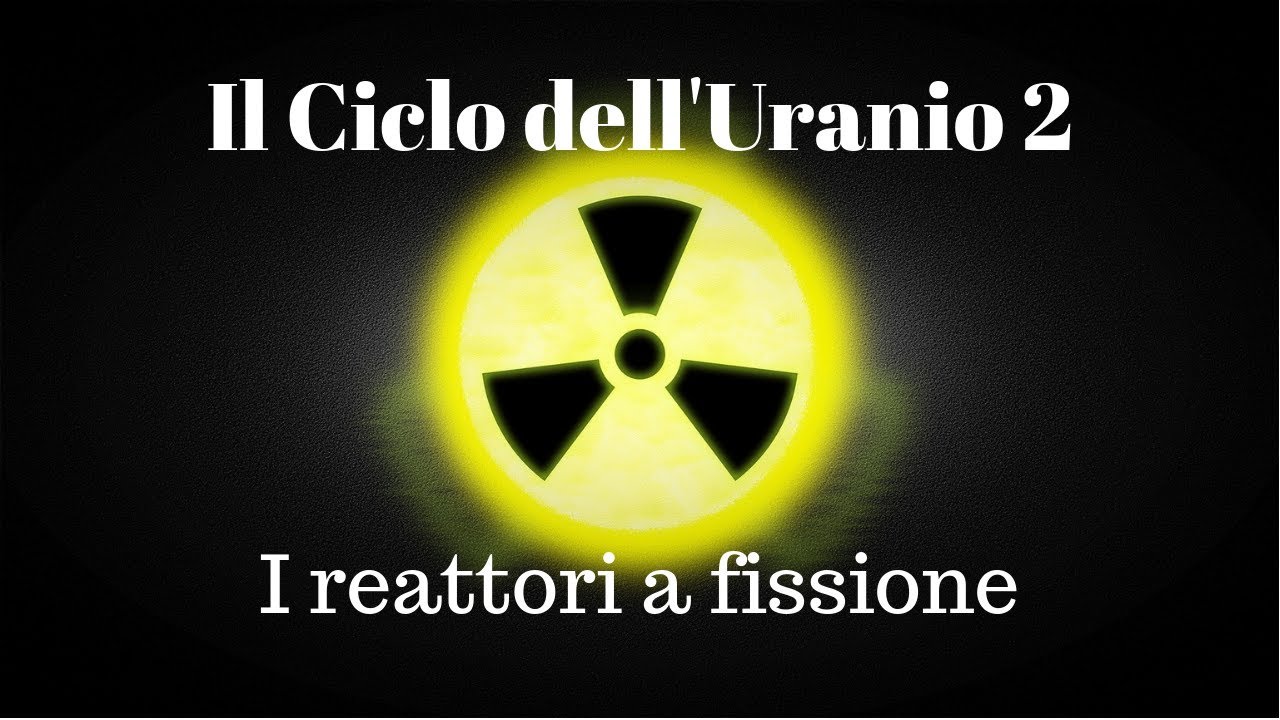 Il ciclo dell'Uranio (la fissione nucleare) - La Fisica che non ti aspetti