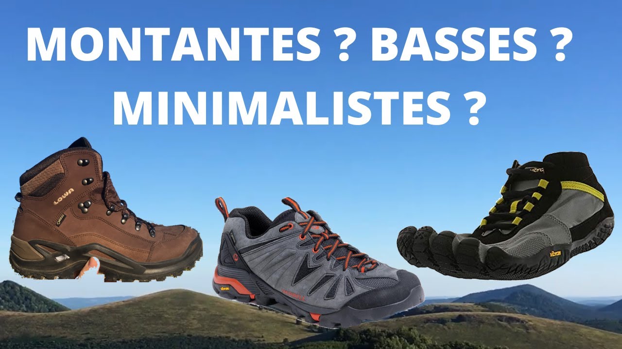 CHAUSSURES MONTANTES BASSES OU MINIMALISTES POUR LA RANDONNÉE ?