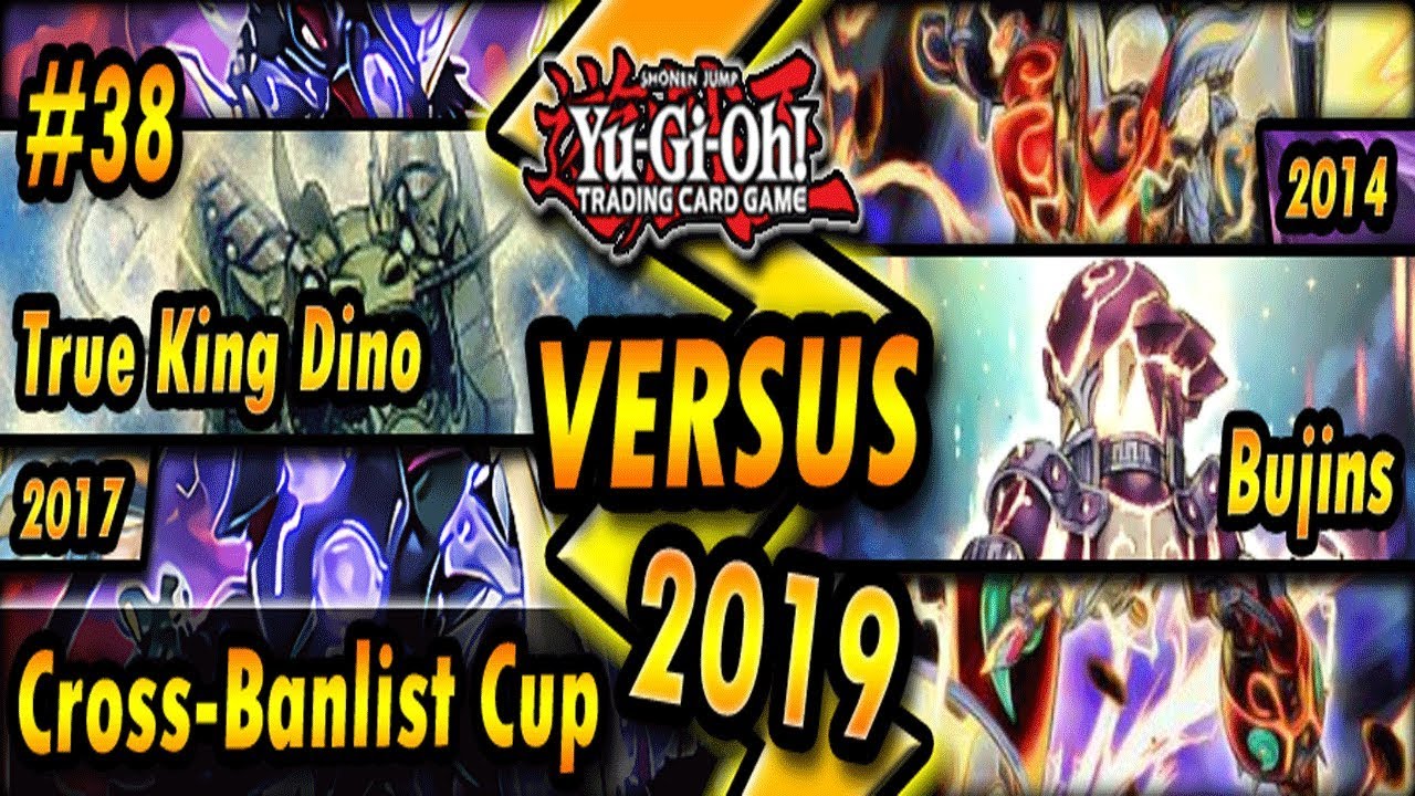 True King Dino Yang Zing (2017) vs. Bujins (2014) | Cross-Banlist Cup 2019