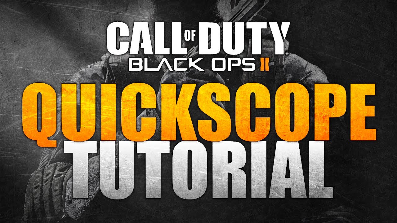 Black Ops 2 Quickscoping Tutorial