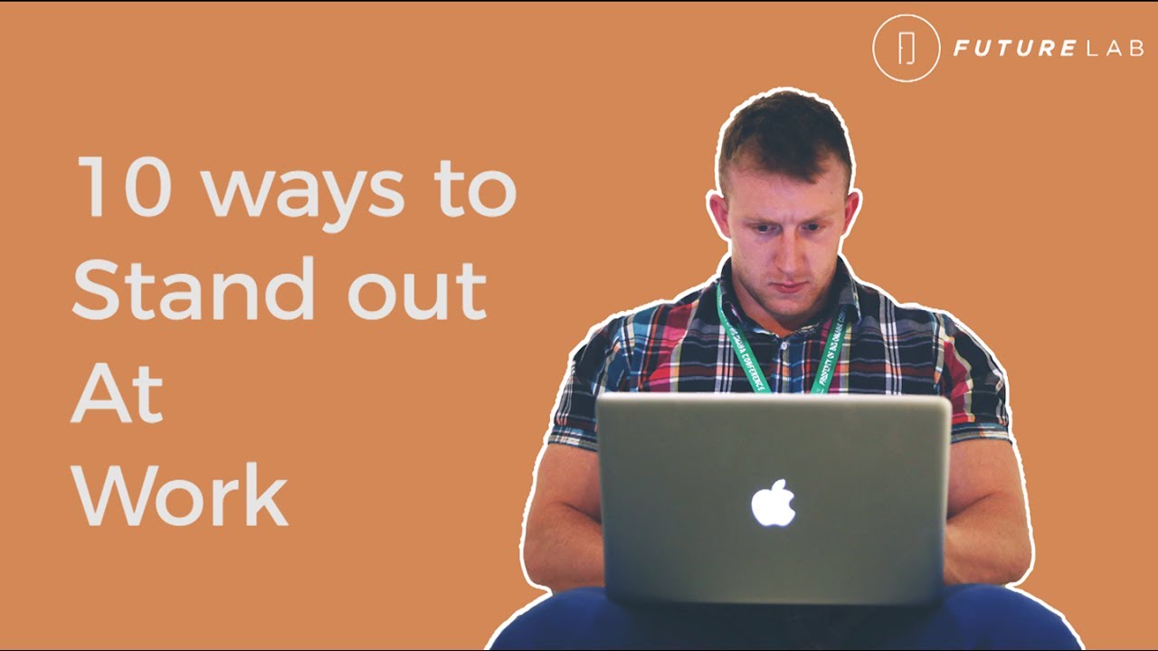FutureLab Hacks: 10 Ways You Can Stand Out at Work