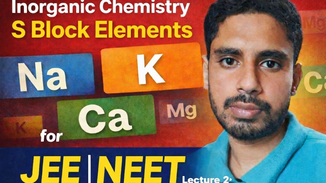 S BLOCK ELEMENTS 2ND VIDEO (JEE ADVANCED/NEET)