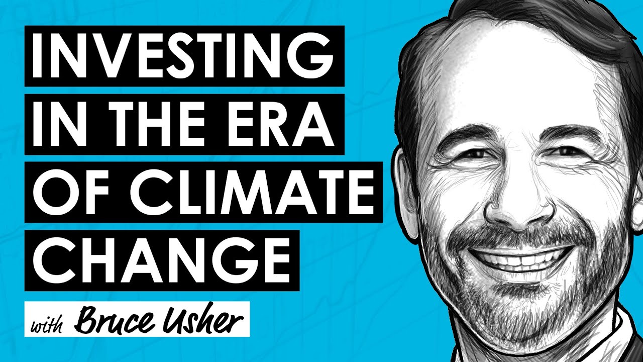 Investing Wisely in an Era of Climate Change w/ Bruce Usher (RWH047)