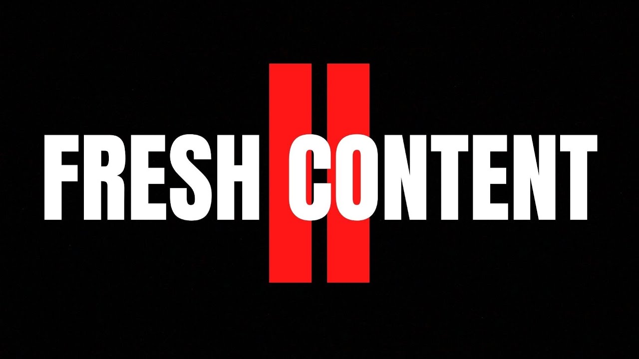 Fresh Content 2: Electric Boogaloo