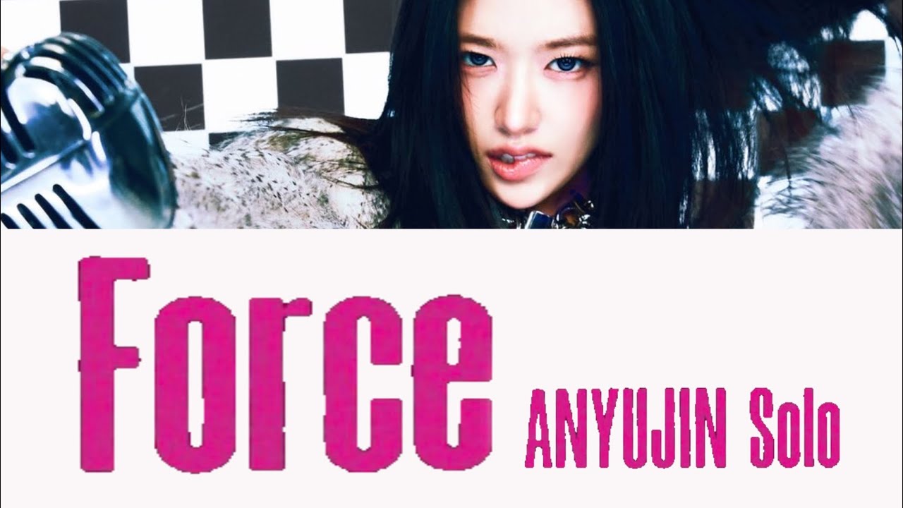 【ユジンソロ】 IVE (ANYUJIN Solo) - Force 歌詞 가사 Lyrics