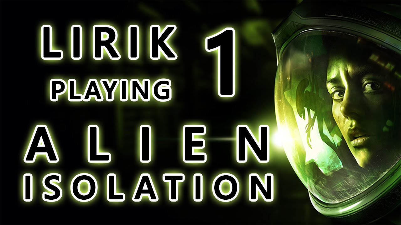 Lirik playing Alien: Isolation - Part 1