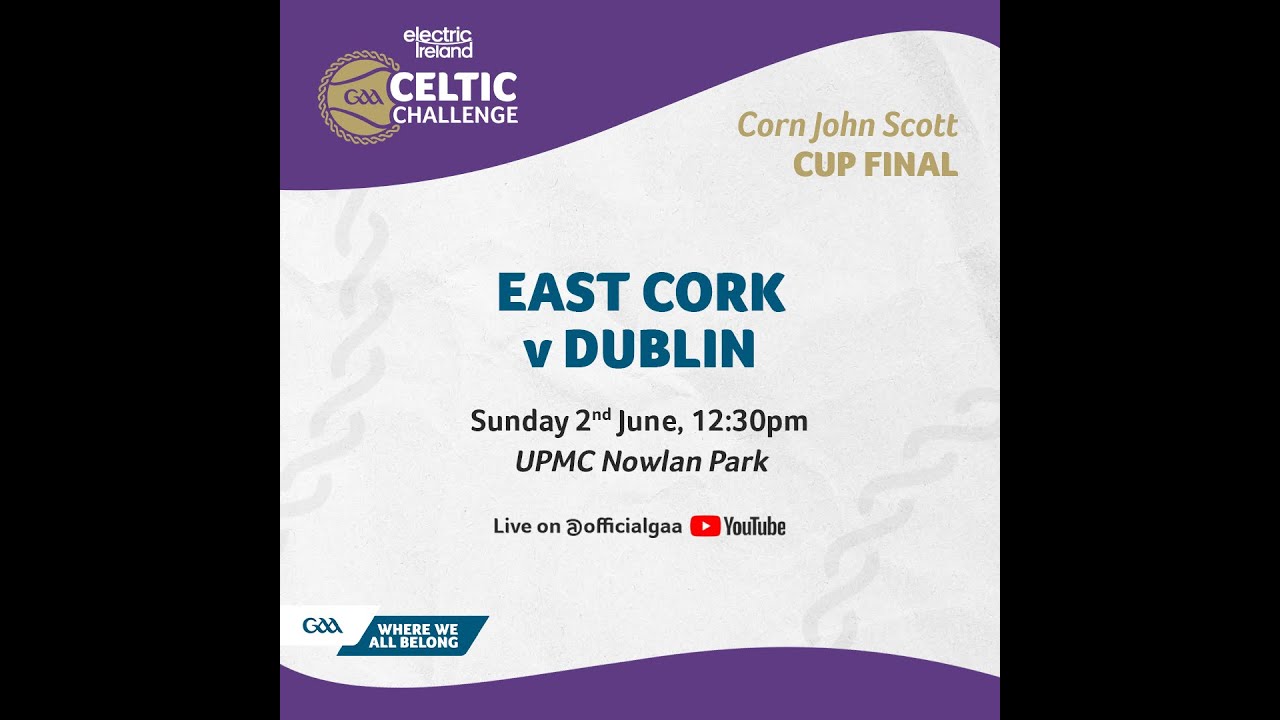 East Cork vs Dublin - Electric Ireland GAA Celtic Challenge Corn John Scott Final 2024 🏆